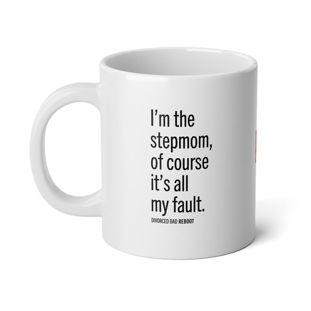 I'm the Stepmom Of Course It's All My Fault, 20 oz Coffee Mug