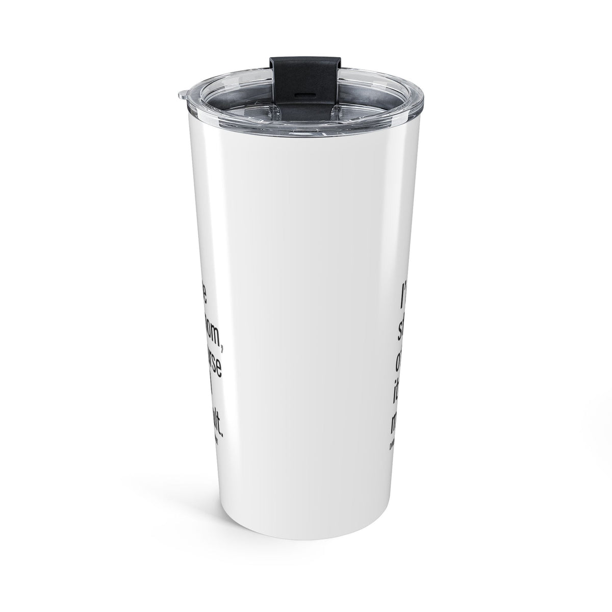 I'm the Stepmom It's All My Fault | Tumbler 20 oz