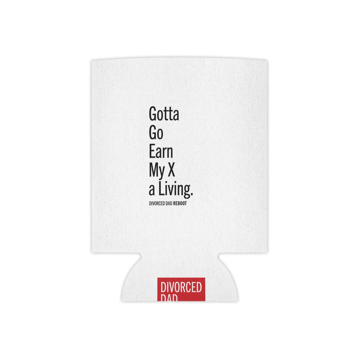 Gotta Go Earn My X a Living | Can Cooler