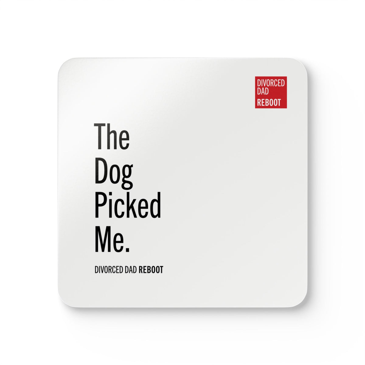 The Dog Picked Me | Corkwood Coaster Set | Divorced Dad Gift