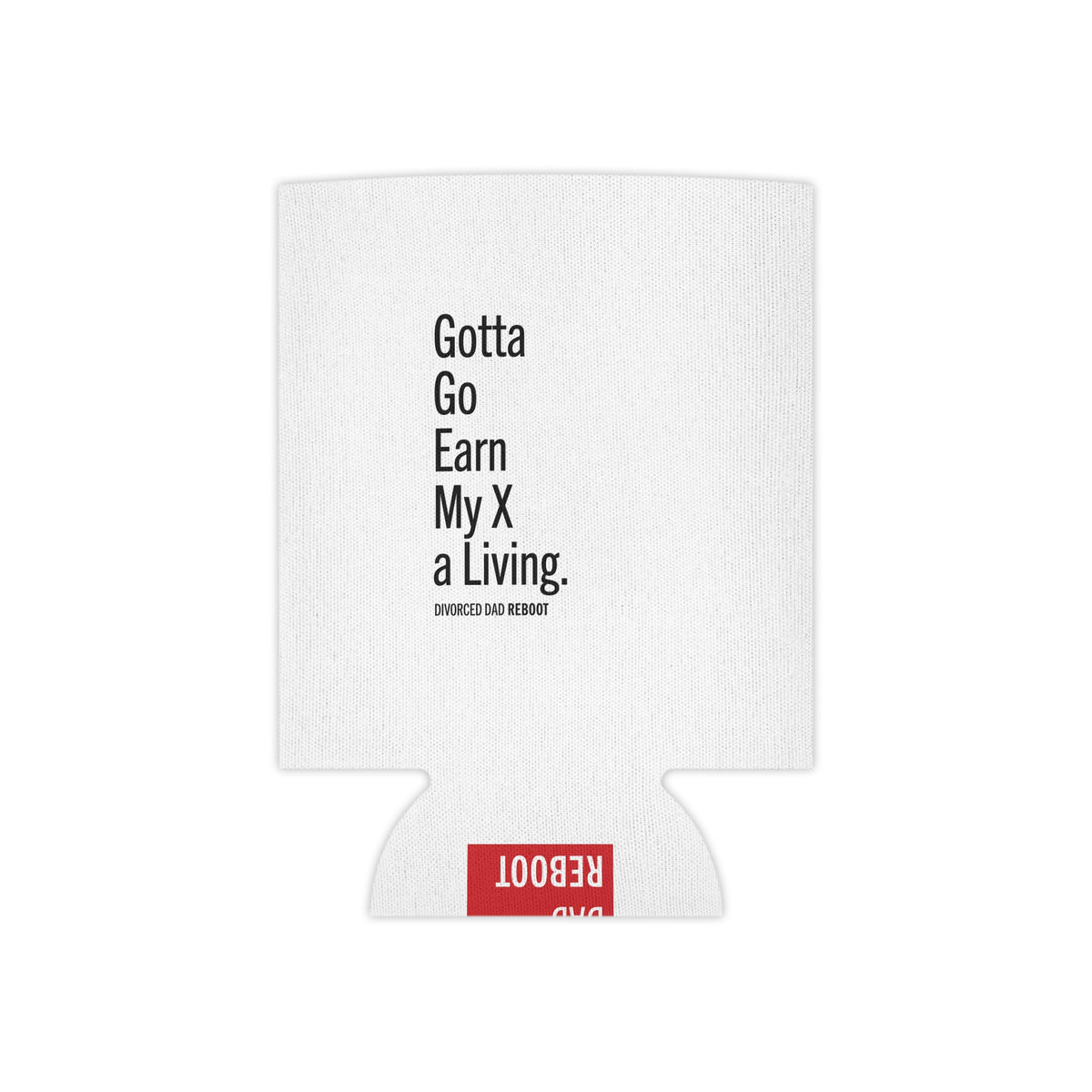 Gotta Go Earn My X a Living | Can Cooler