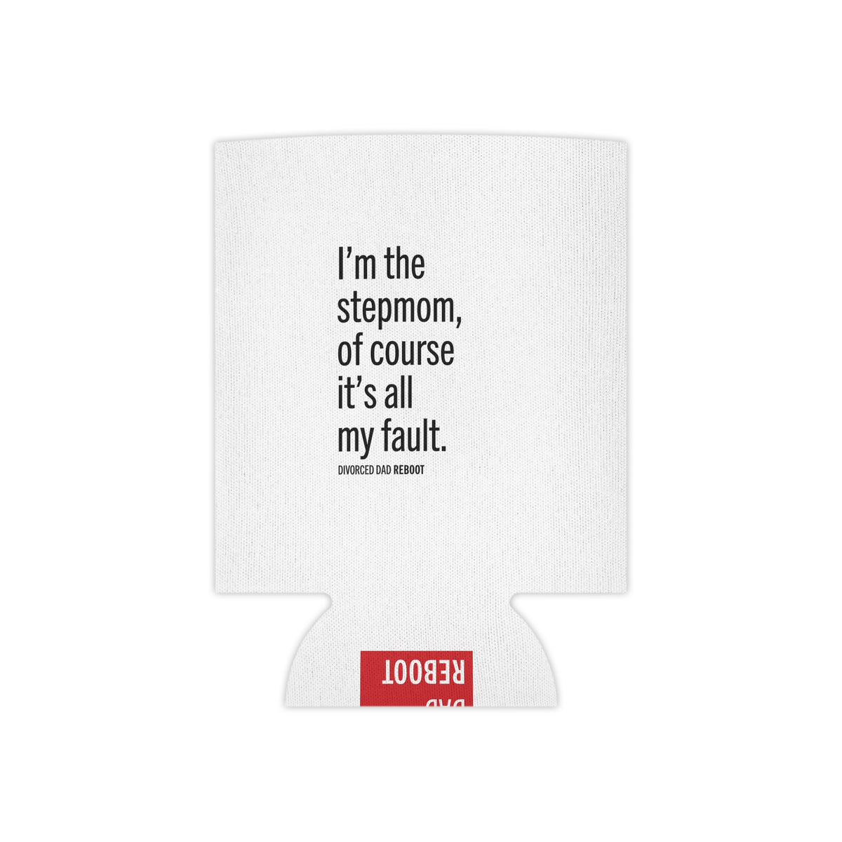 I'm the Stepmom Of Course It's All My Fault | Can Cooler