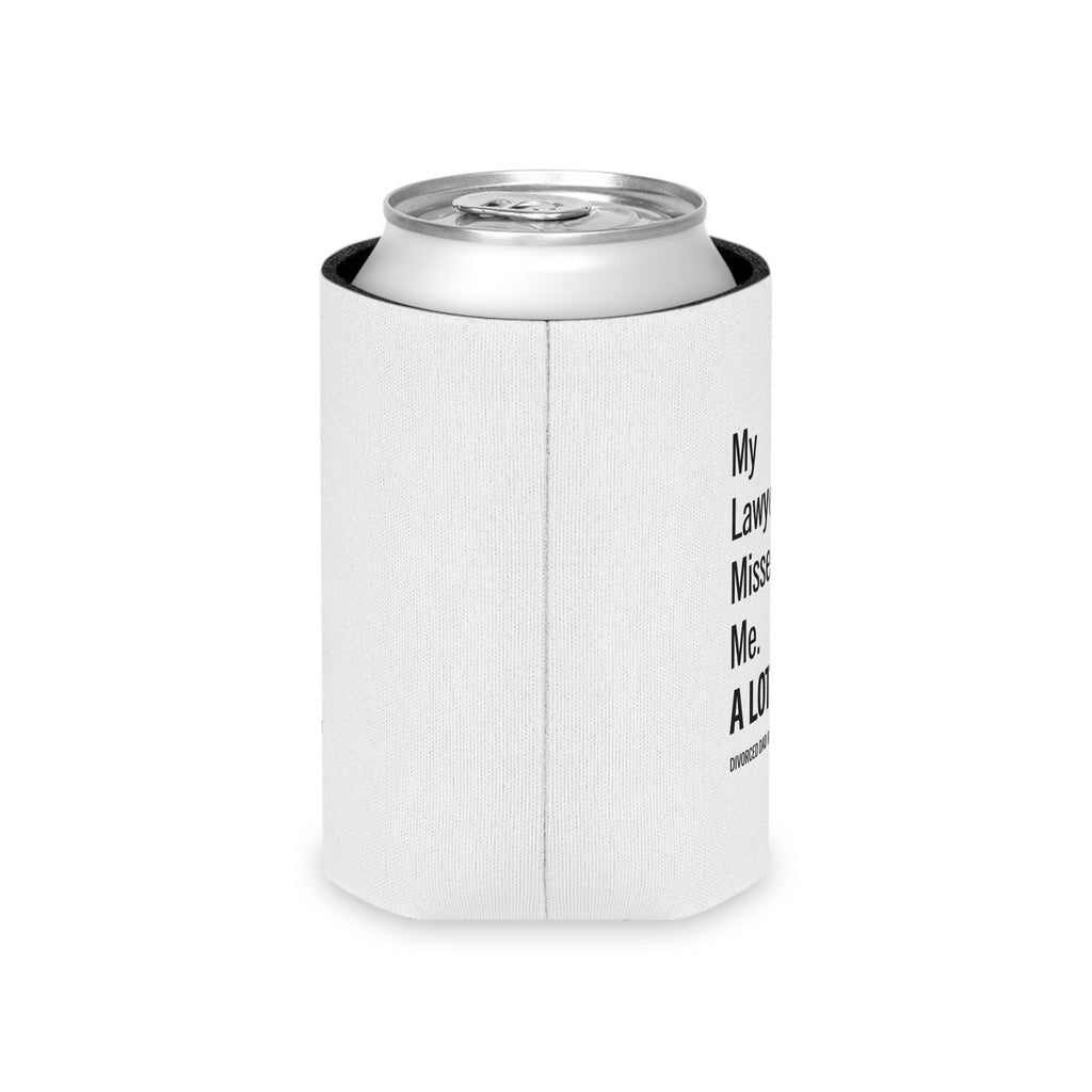 My Lawyer Misses Me A Lot Can Cooler | Funny Divorce Dad Novelty
