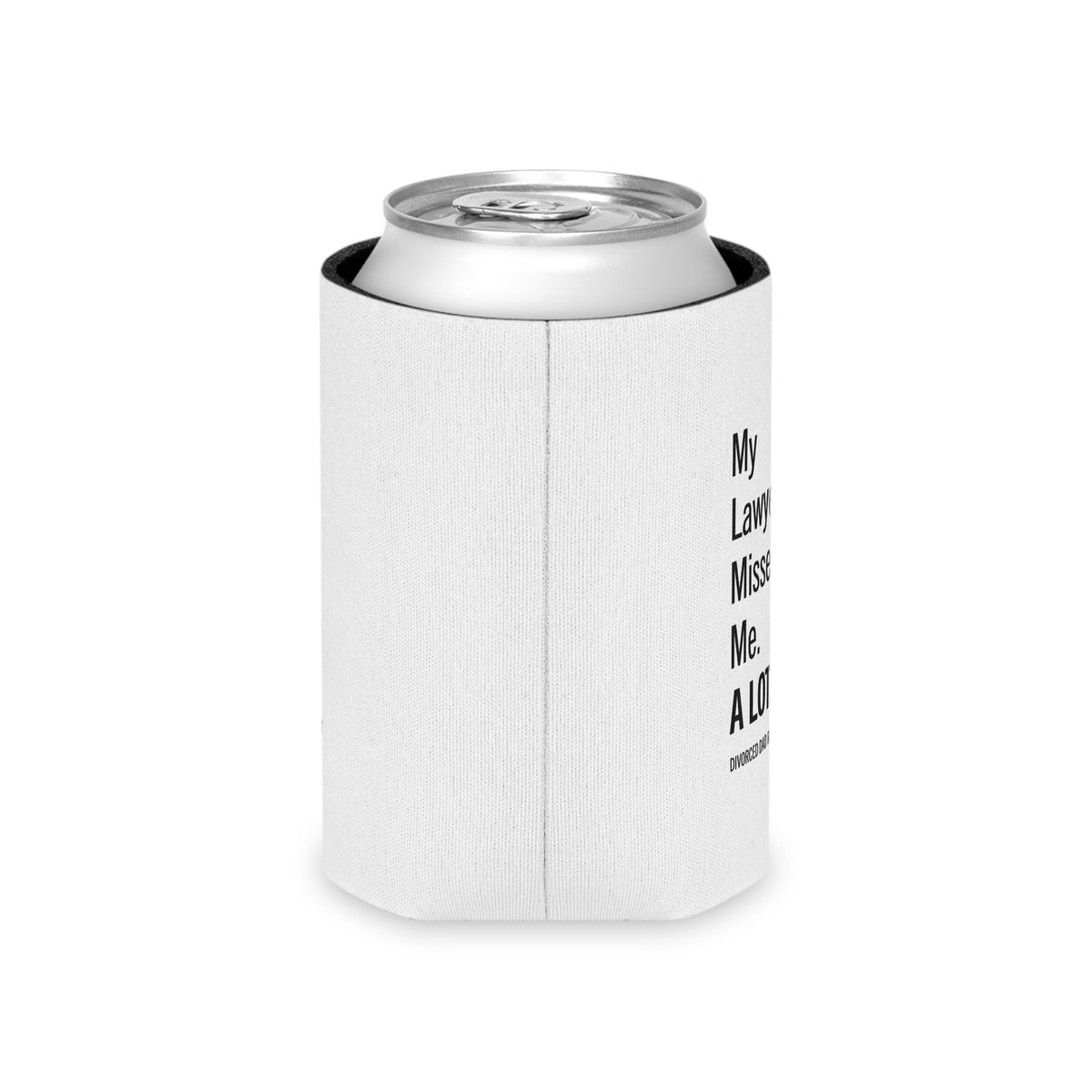 My Lawyer Misses Me A Lot Can Cooler | Funny Divorce Dad Novelty
