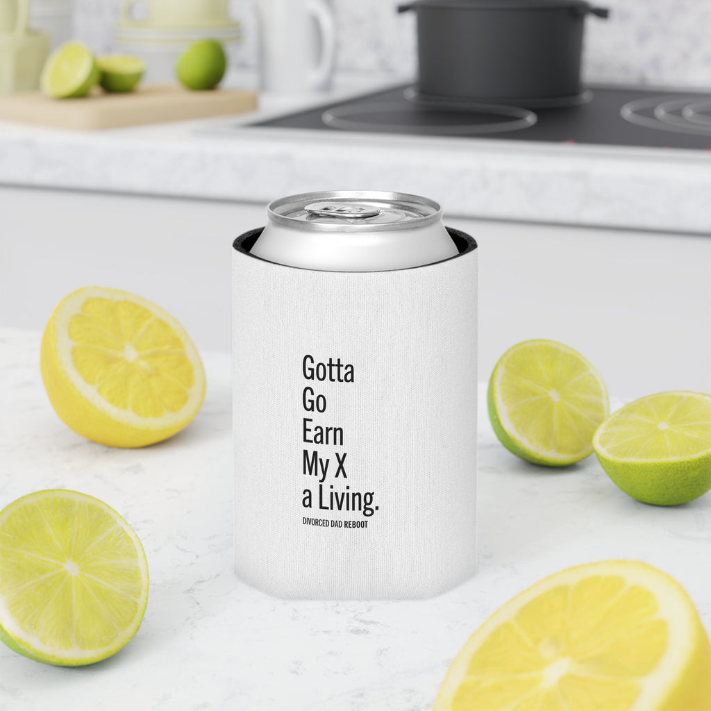 Gotta Go Earn My X a Living | Can Cooler