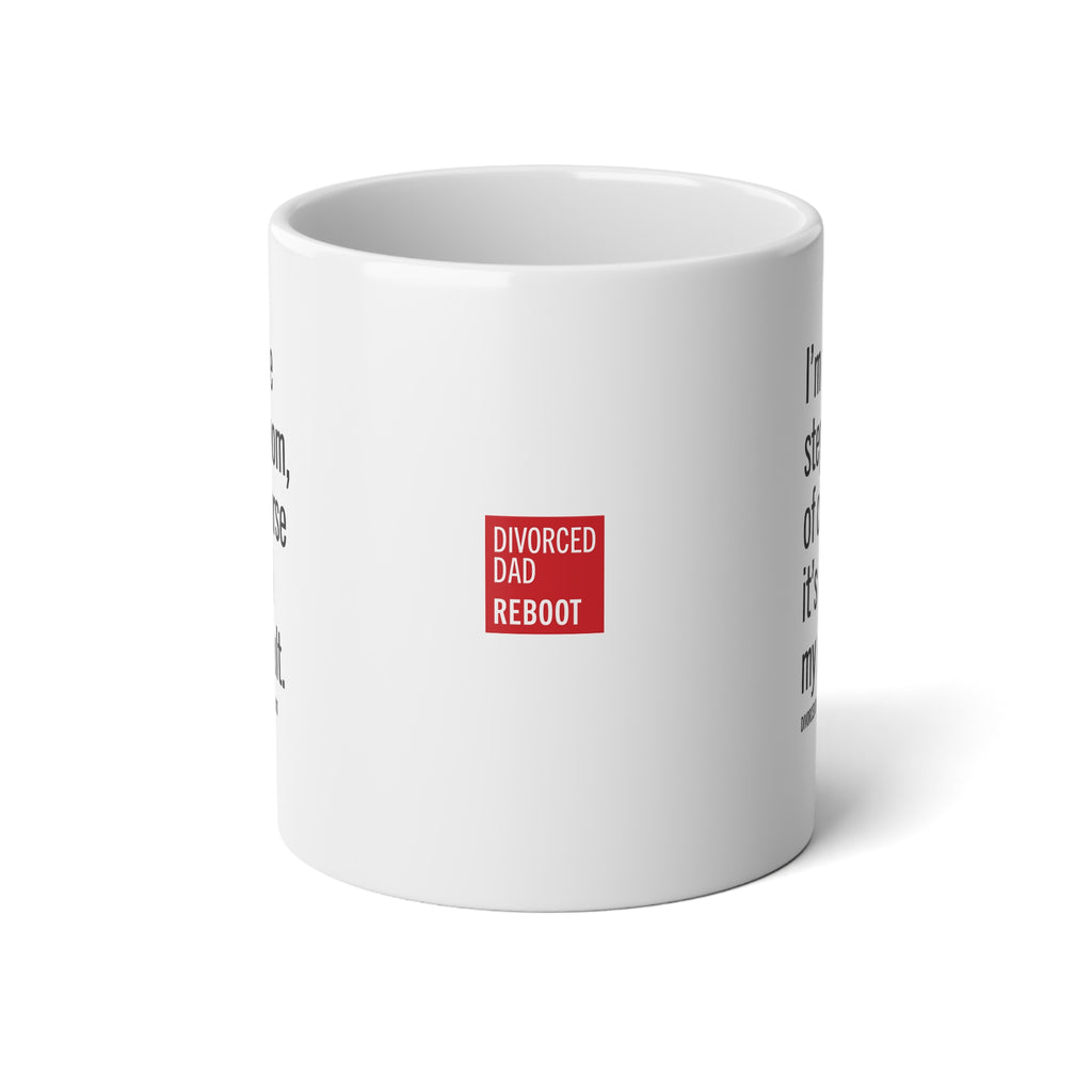 I'm the Stepmom Of Course It's All My Fault, 20 oz Coffee Mug