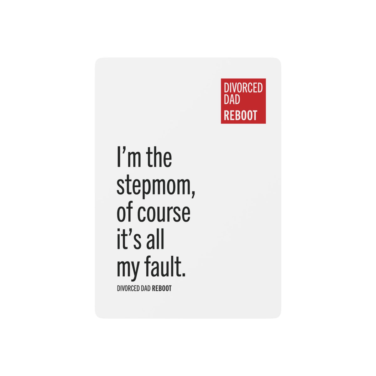 I’m the Stepmom Of Course It's All My Fault | Poker Playing Cards