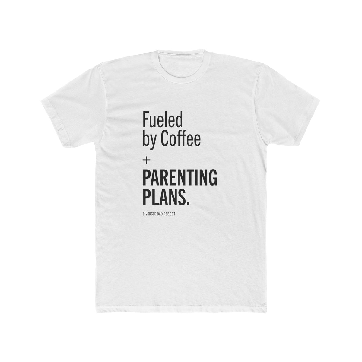 Fueled by Coffee and Parenting Plans Tee