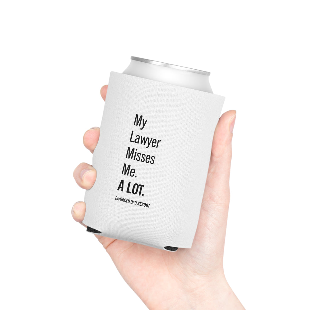 My Lawyer Misses Me A Lot Can Cooler | Funny Divorce Dad Novelty