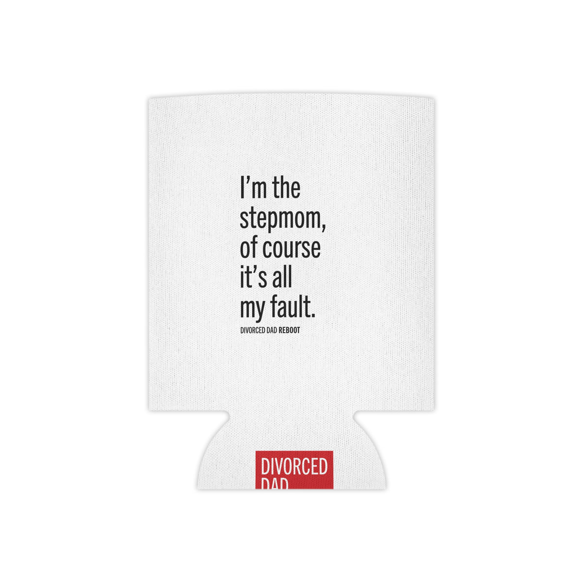 I'm the Stepmom Of Course It's All My Fault | Can Cooler