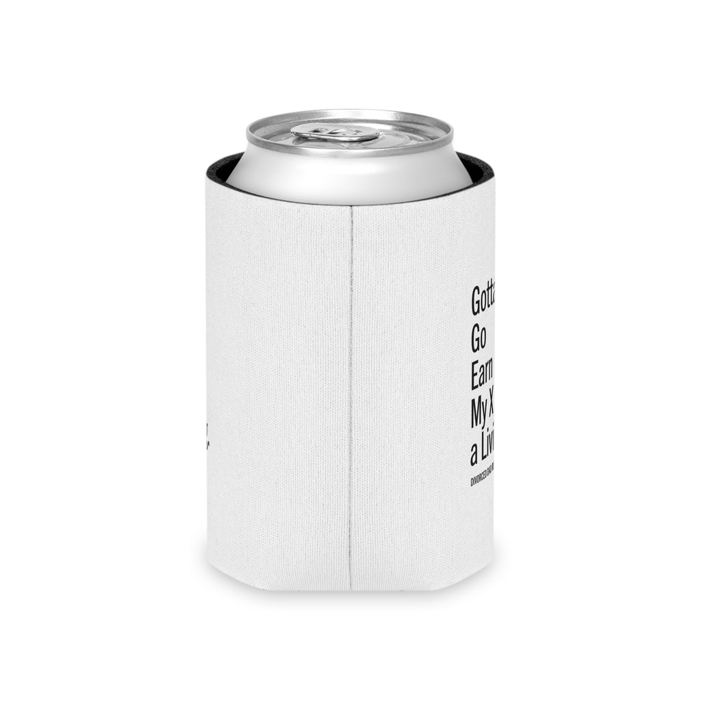 Gotta Go Earn My X a Living | Can Cooler