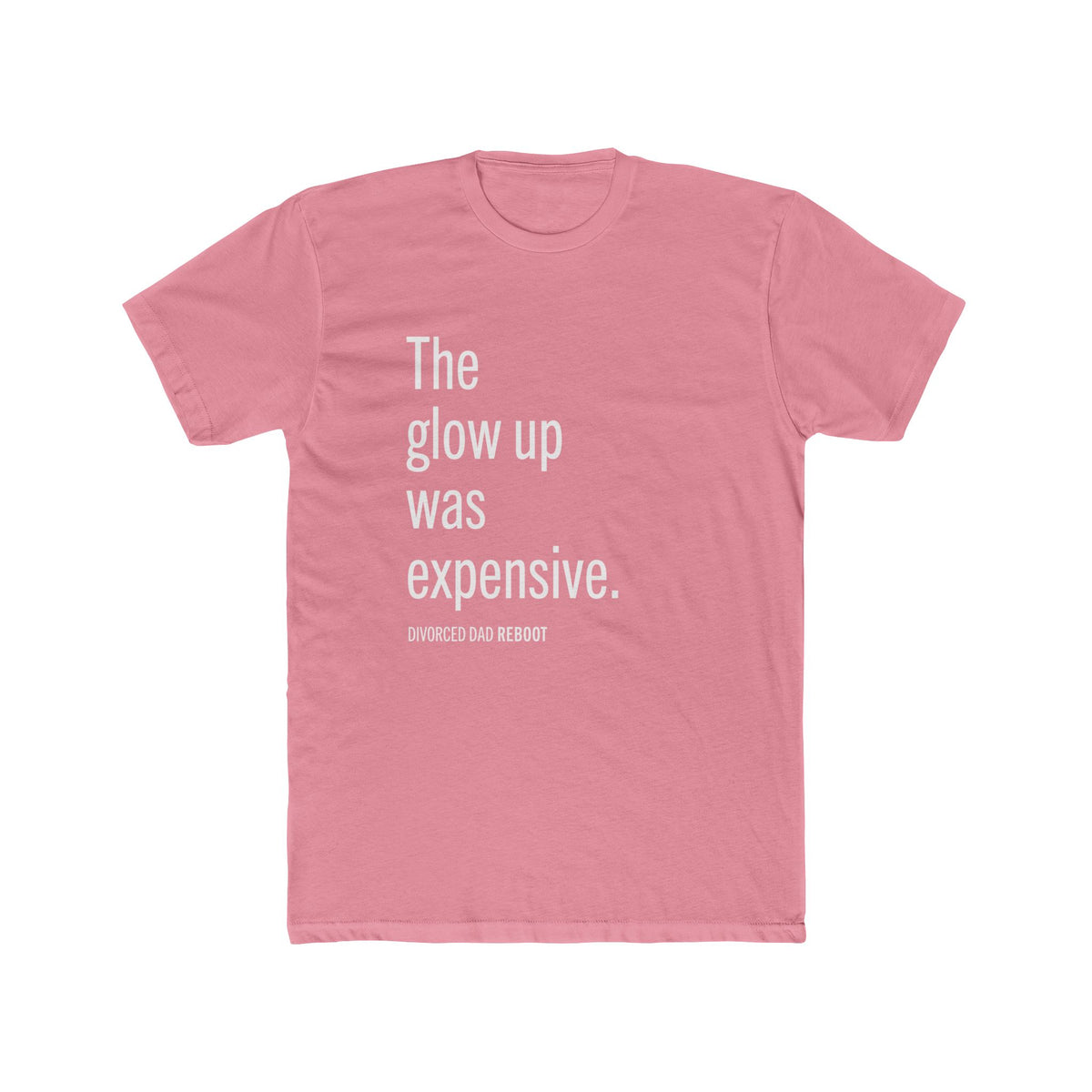 The Glow Up Was Expensive TShirt | | Funny Divorce Dad Shirt