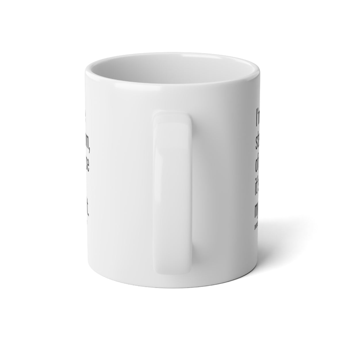 I'm the Stepmom Of Course It's All My Fault, 20 oz Coffee Mug