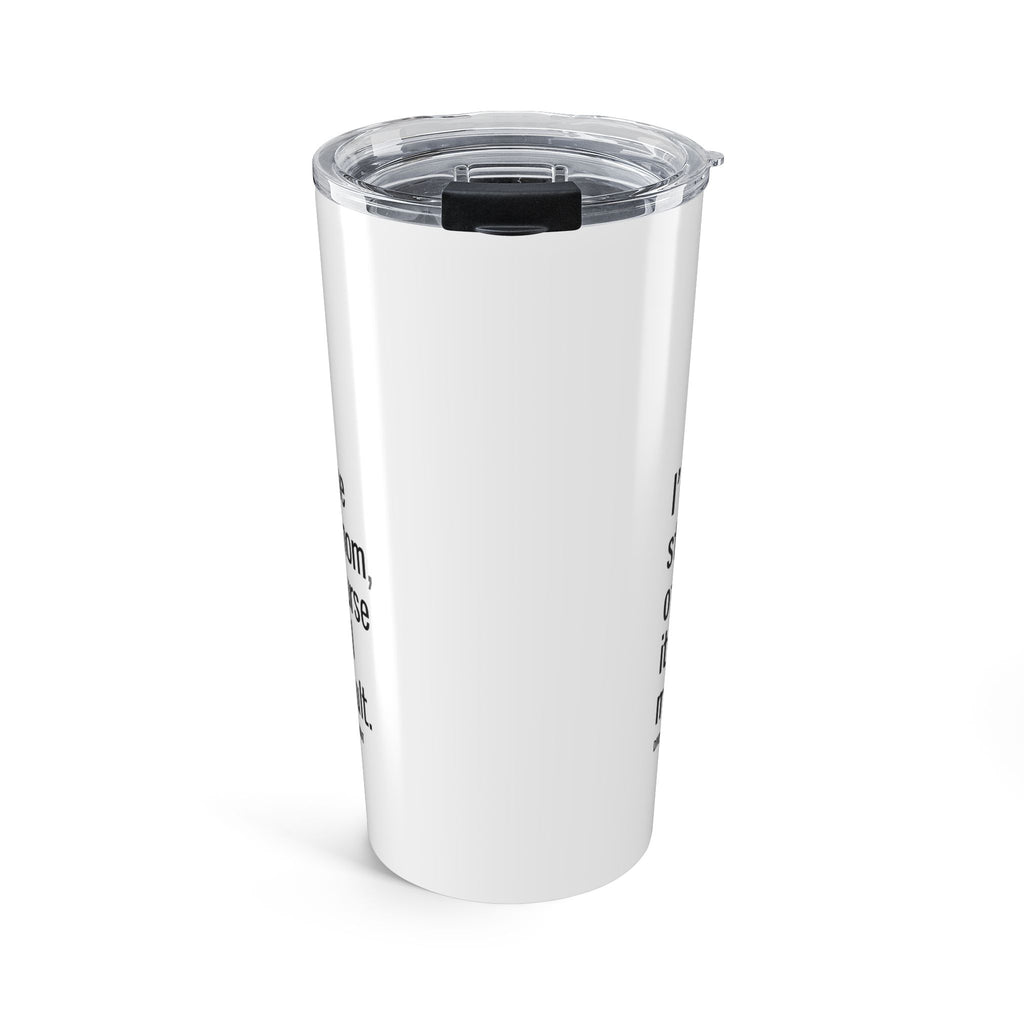 I'm the Stepmom It's All My Fault | Tumbler 20 oz