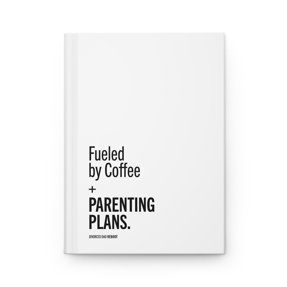 Fueled by Coffee and Parenting Plans | Hardcover Lined Journal / Notebook