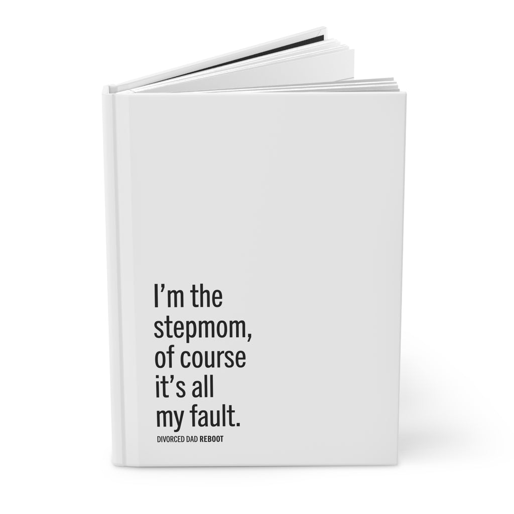 I'm the Stepmom Of Course It's All My Fault Journal / Notebook | Hardcover Lined