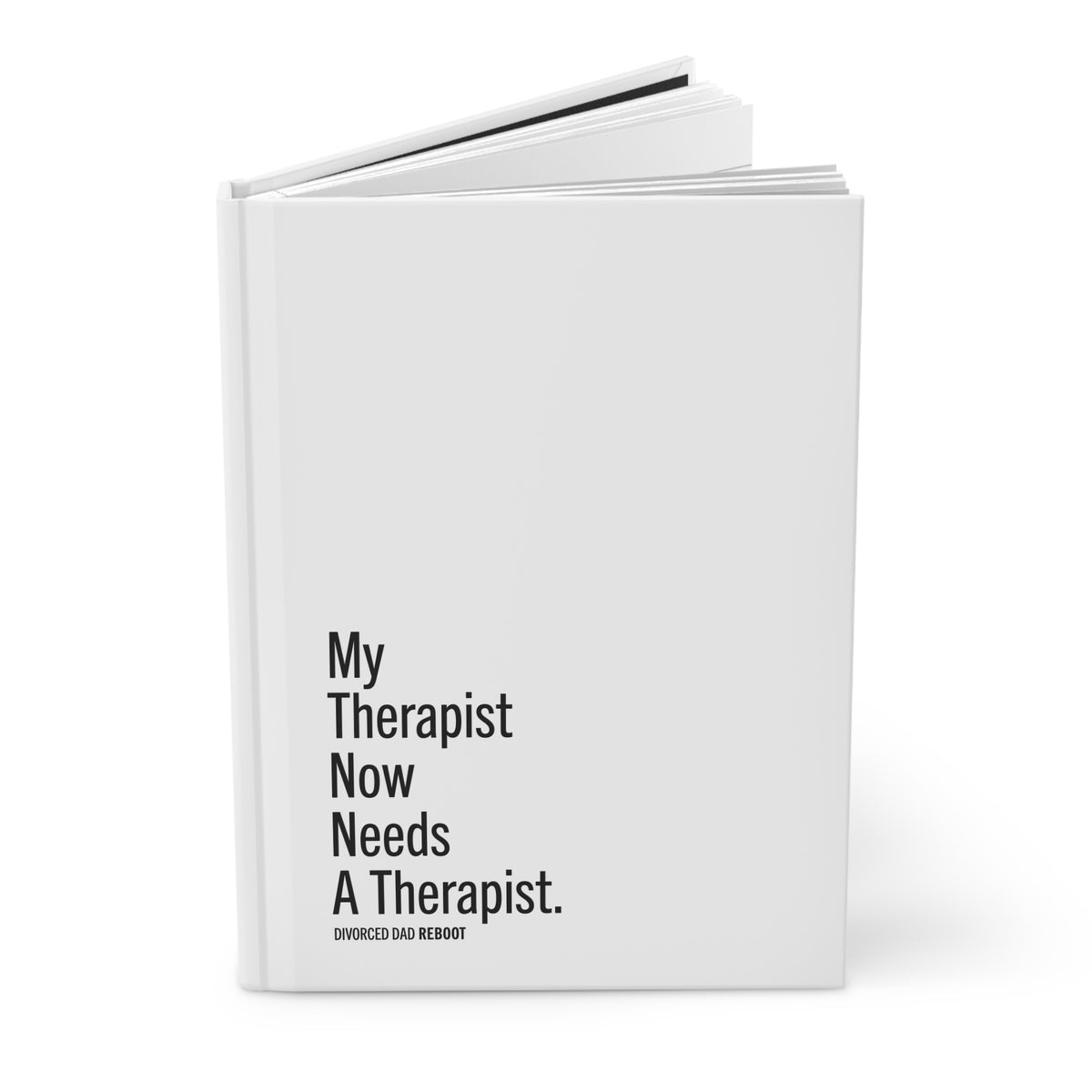 My Therapist Now Needs A Therapist Hardcover Journal | Therapy Gift