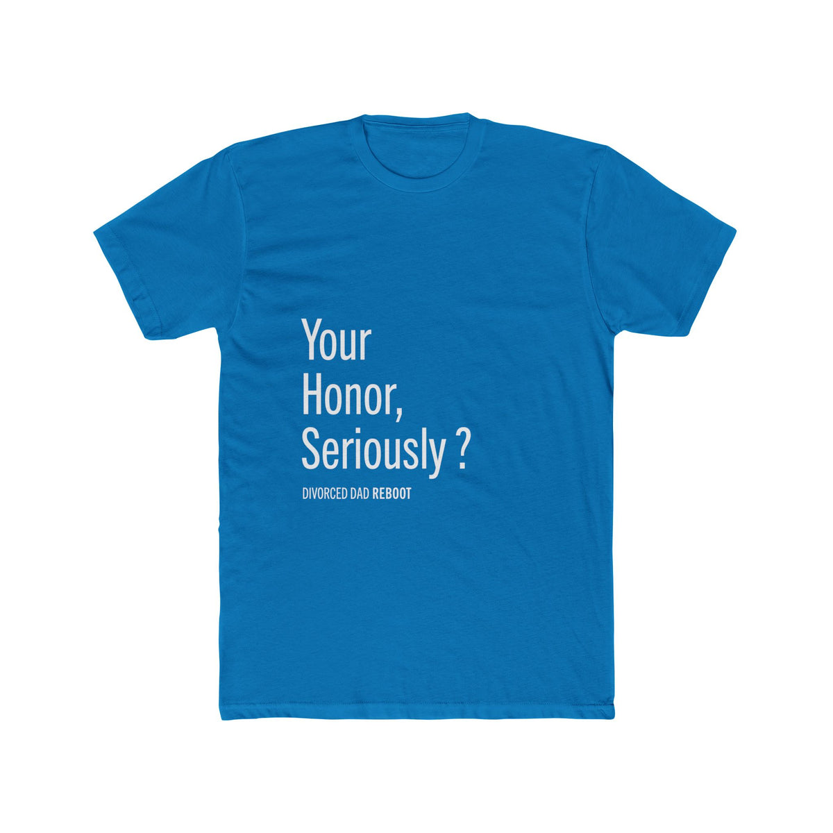 Your Honor Seriously ? Tee