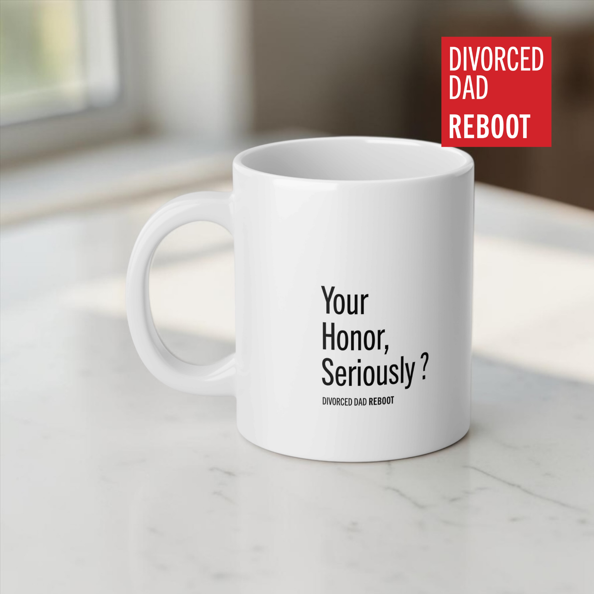 Your Honor, Seriously ? | 20 oz White Coffee Mug | Divorced Dad Gift