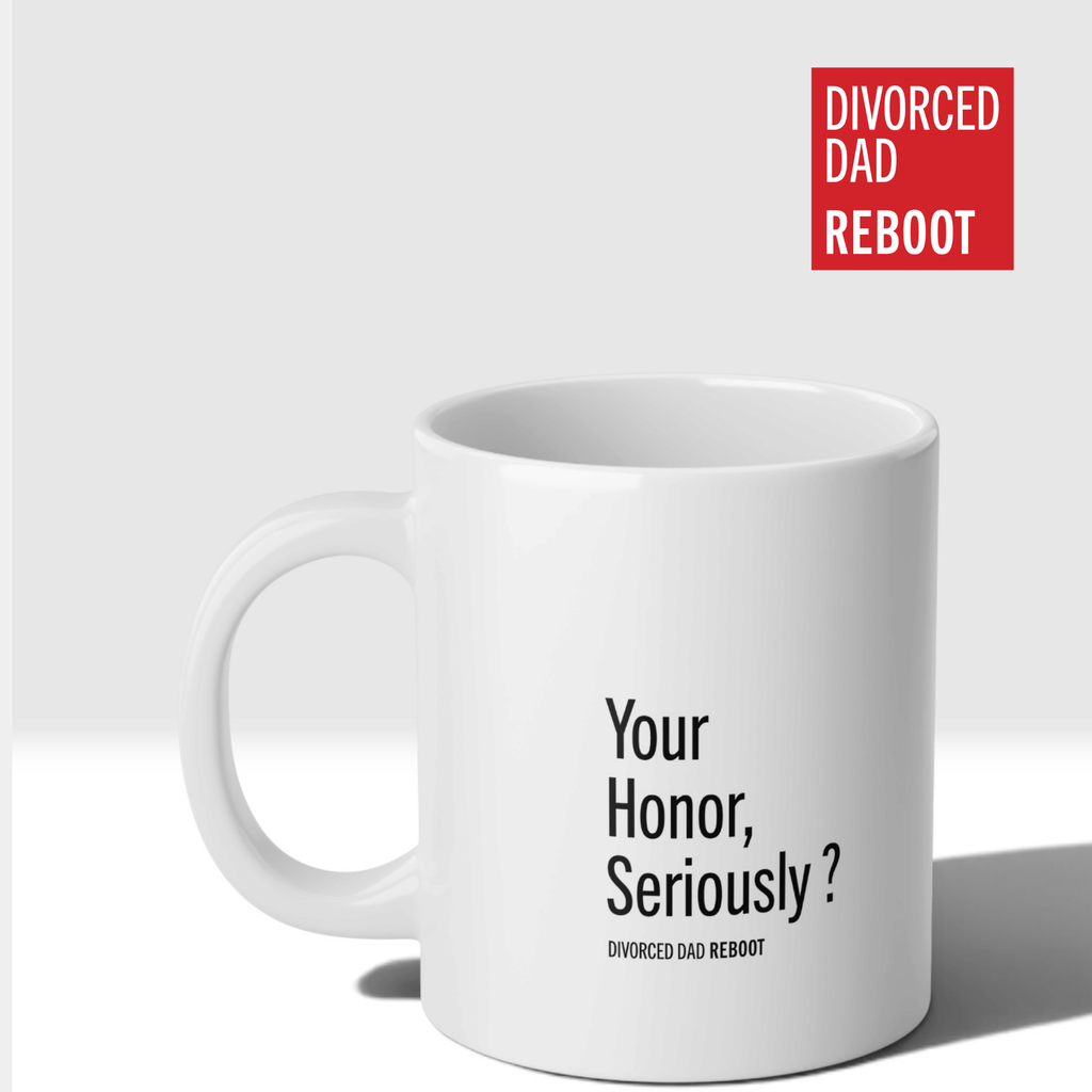 Your Honor, Seriously ? | 20 oz White Coffee Mug | Divorced Dad Gift