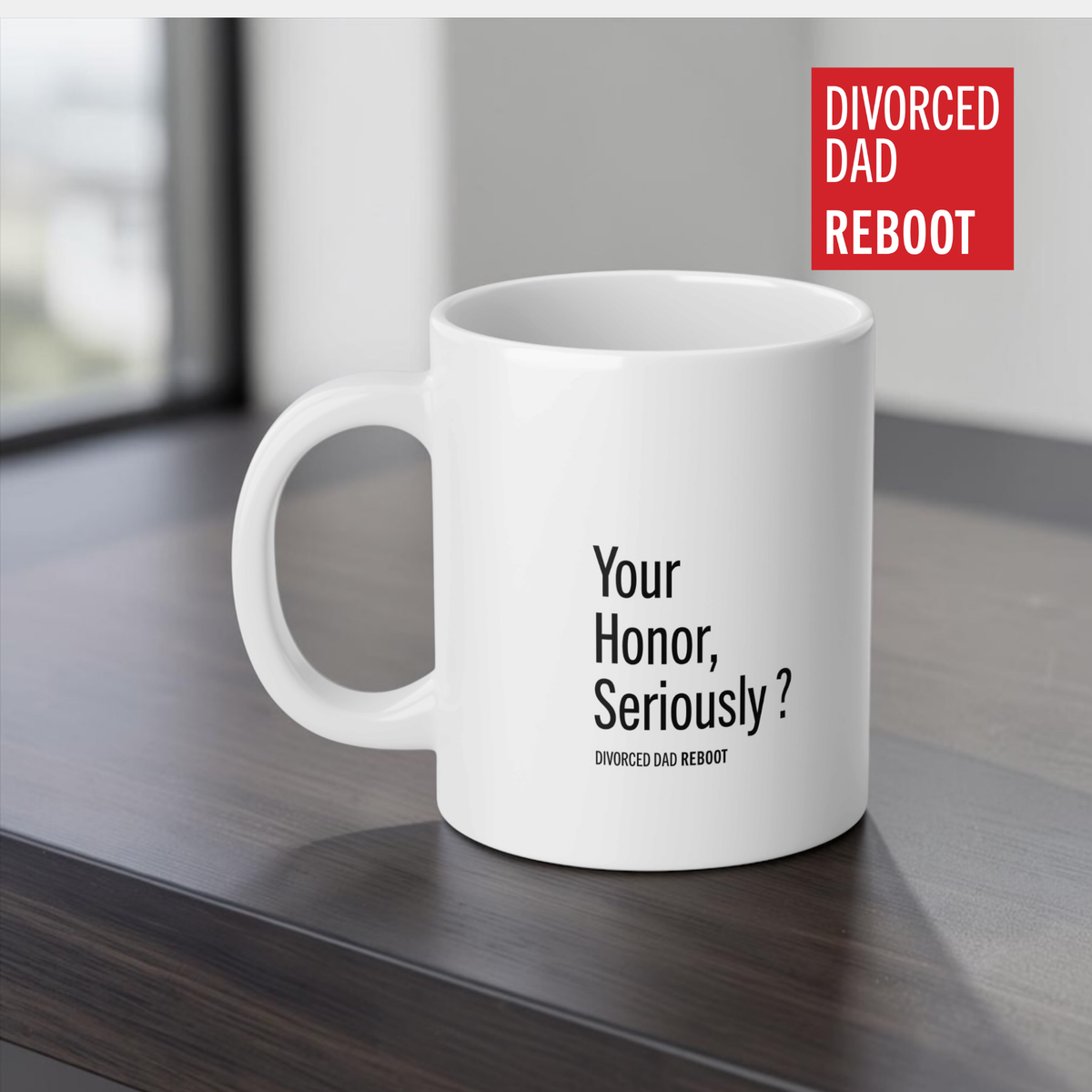 Your Honor, Seriously ? | 20 oz White Coffee Mug | Divorced Dad Gift