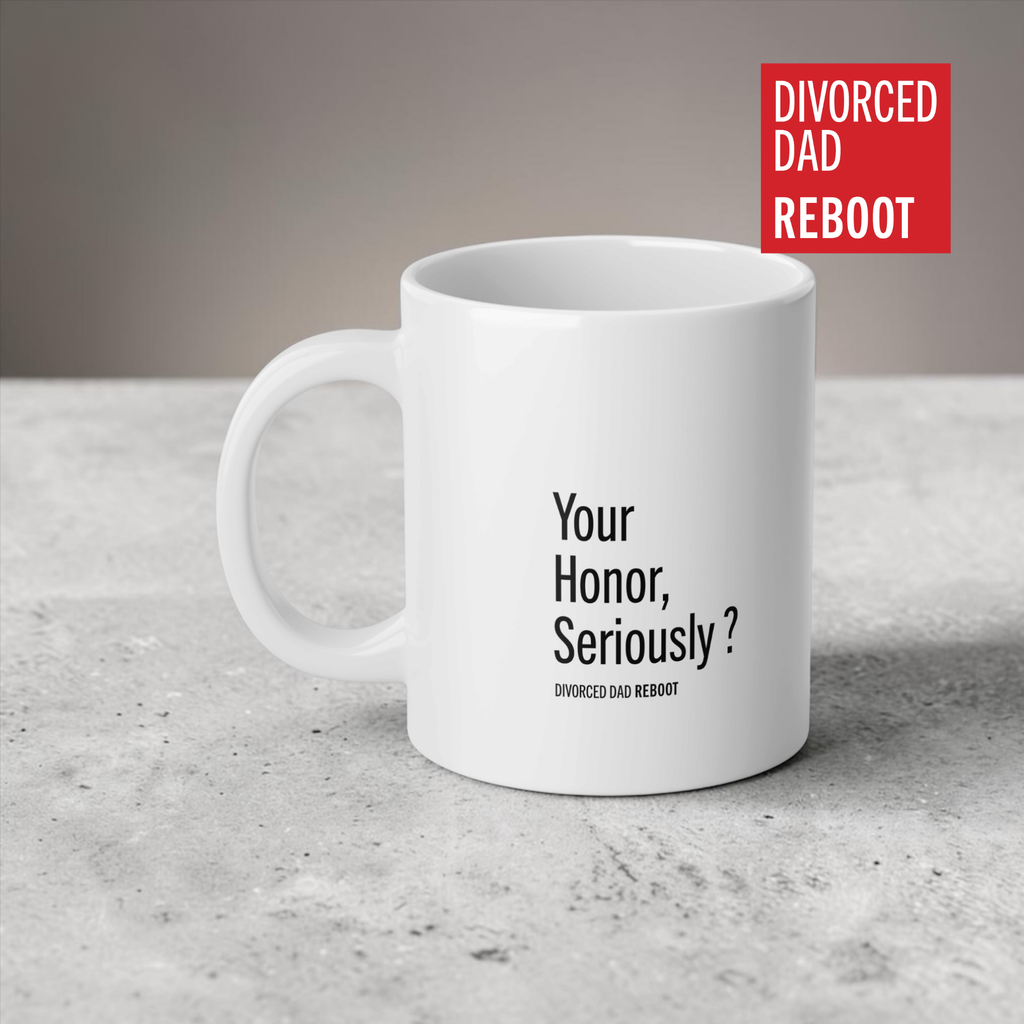 Your Honor, Seriously ? | 20 oz White Coffee Mug | Divorced Dad Gift