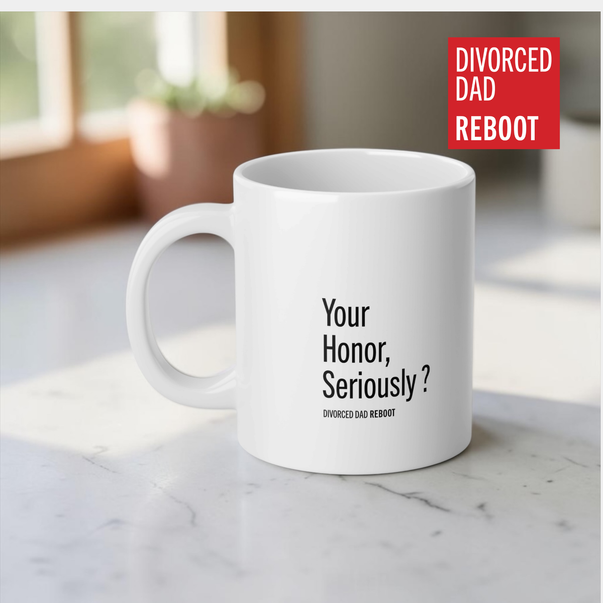 Your Honor, Seriously ? | 20 oz White Coffee Mug | Divorced Dad Gift