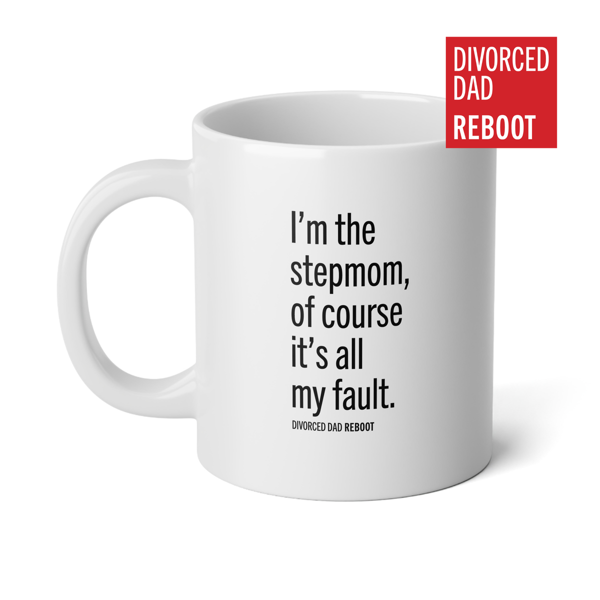 I'm the Stepmom Of Course It's All My Fault, 20 oz Coffee Mug