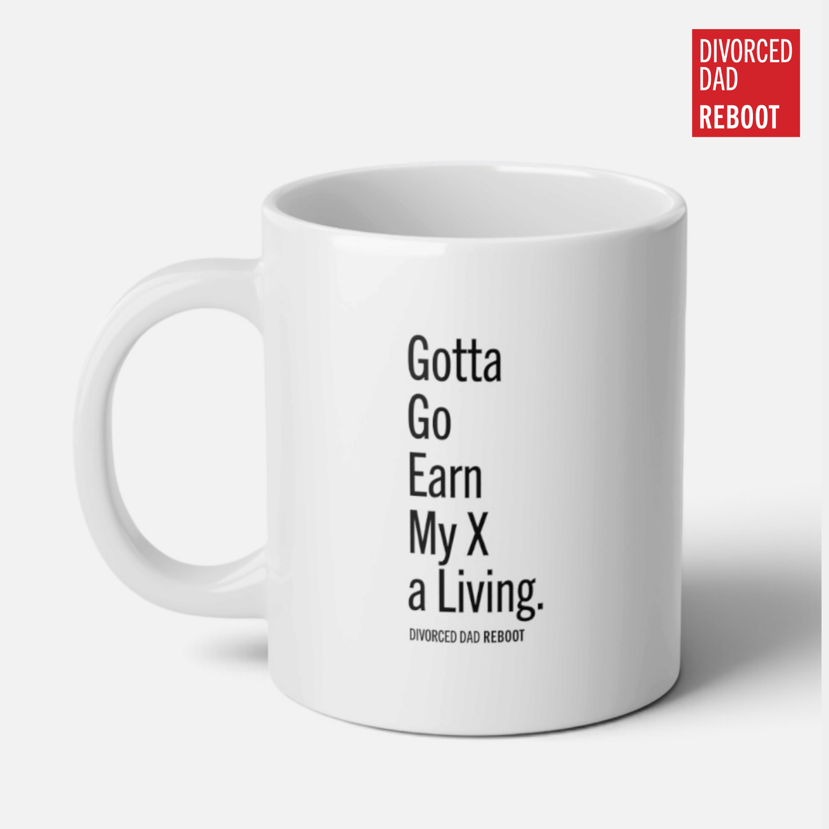 Gotta Go Earn My X a Living, 20 oz Divorced Dad Gift