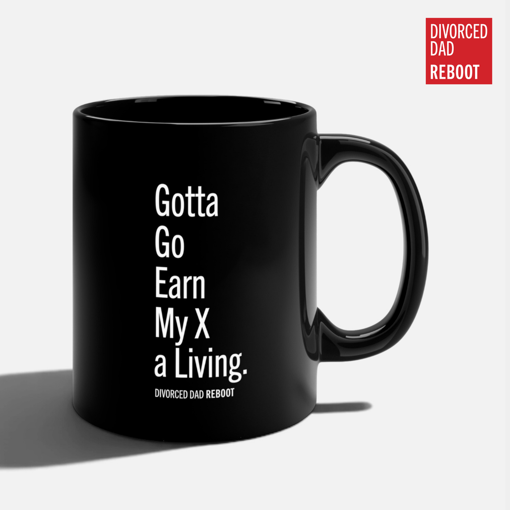 Gotta Go Earn a Living for My X | Black 20 oz Coffee Mug