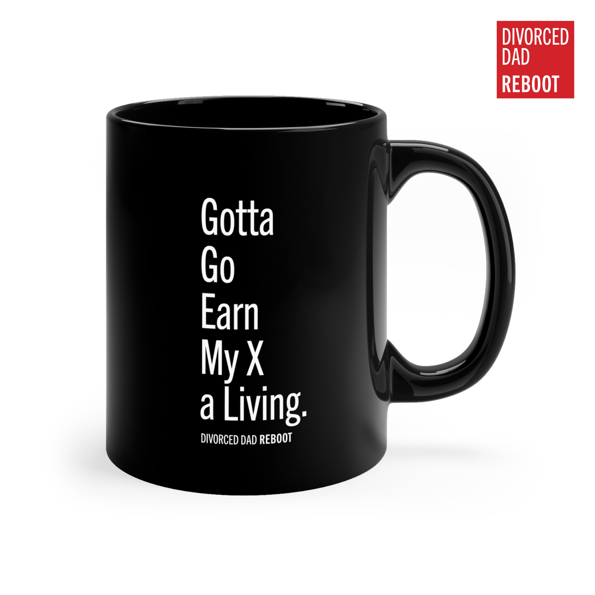 Gotta Go Earn a Living for My X | Black 20 oz Coffee Mug