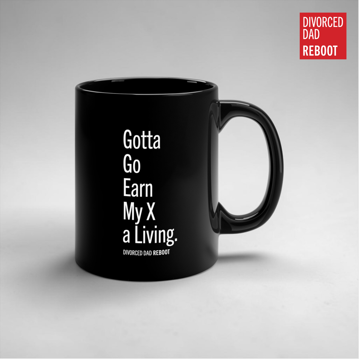 Gotta Go Earn a Living for My X | Black 20 oz Coffee Mug