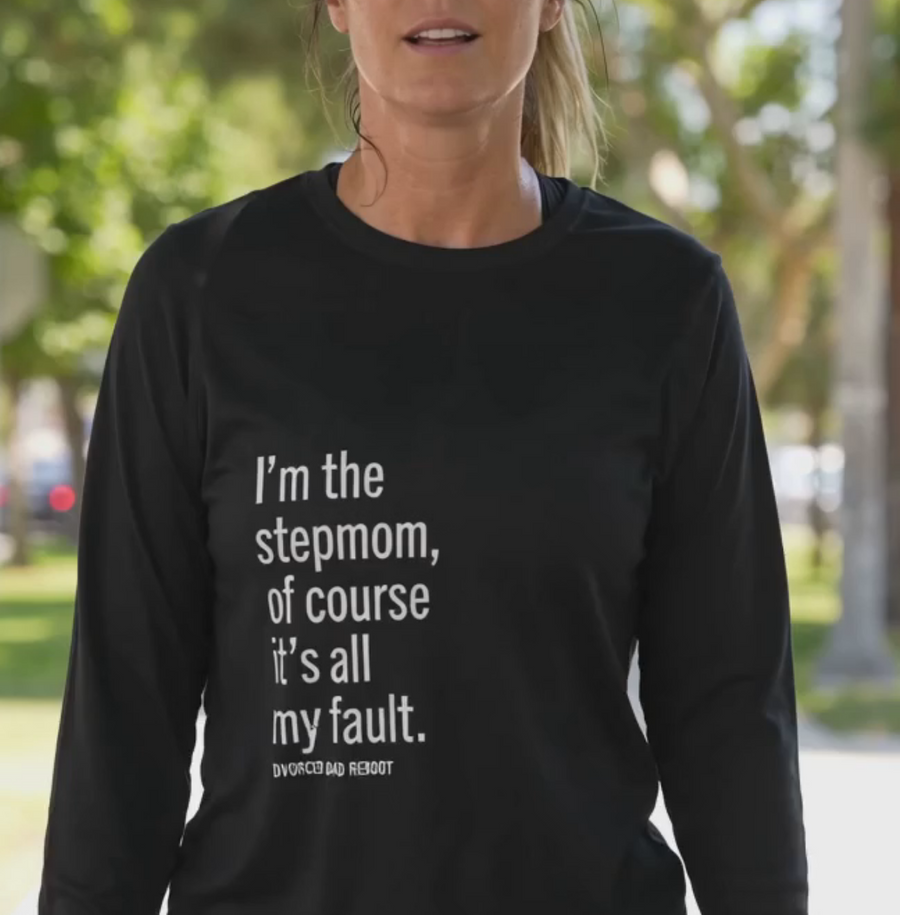 I'm the Stepmom Of Course It's All My Fault Long Sleeve Tee | Unisex