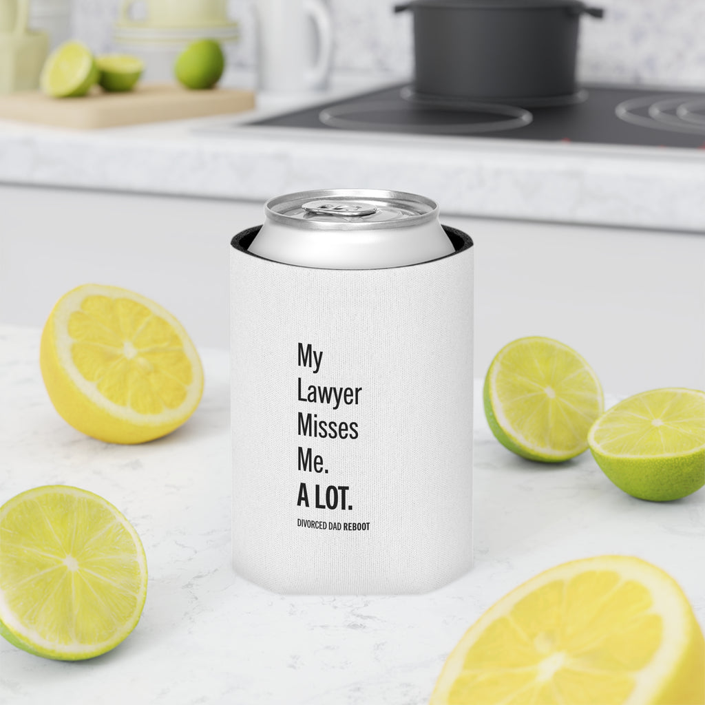 My Lawyer Misses Me A Lot Can Cooler | Funny Divorce Dad Novelty