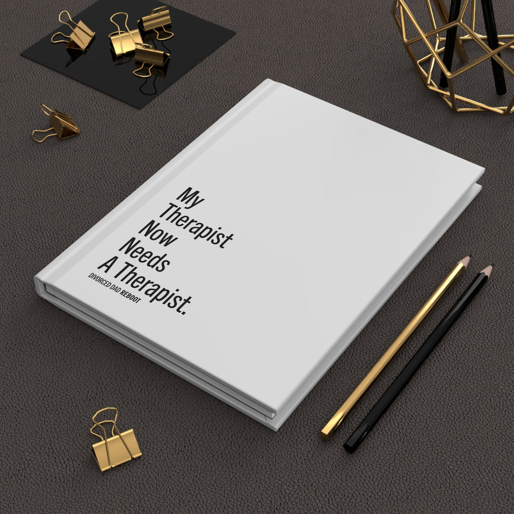 My Therapist Now Needs A Therapist Hardcover Journal | Therapy Gift