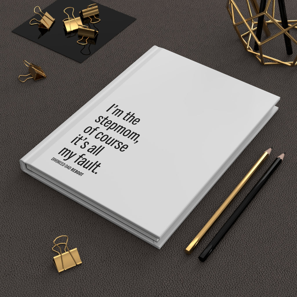 I'm the Stepmom Of Course It's All My Fault Journal / Notebook | Hardcover Lined