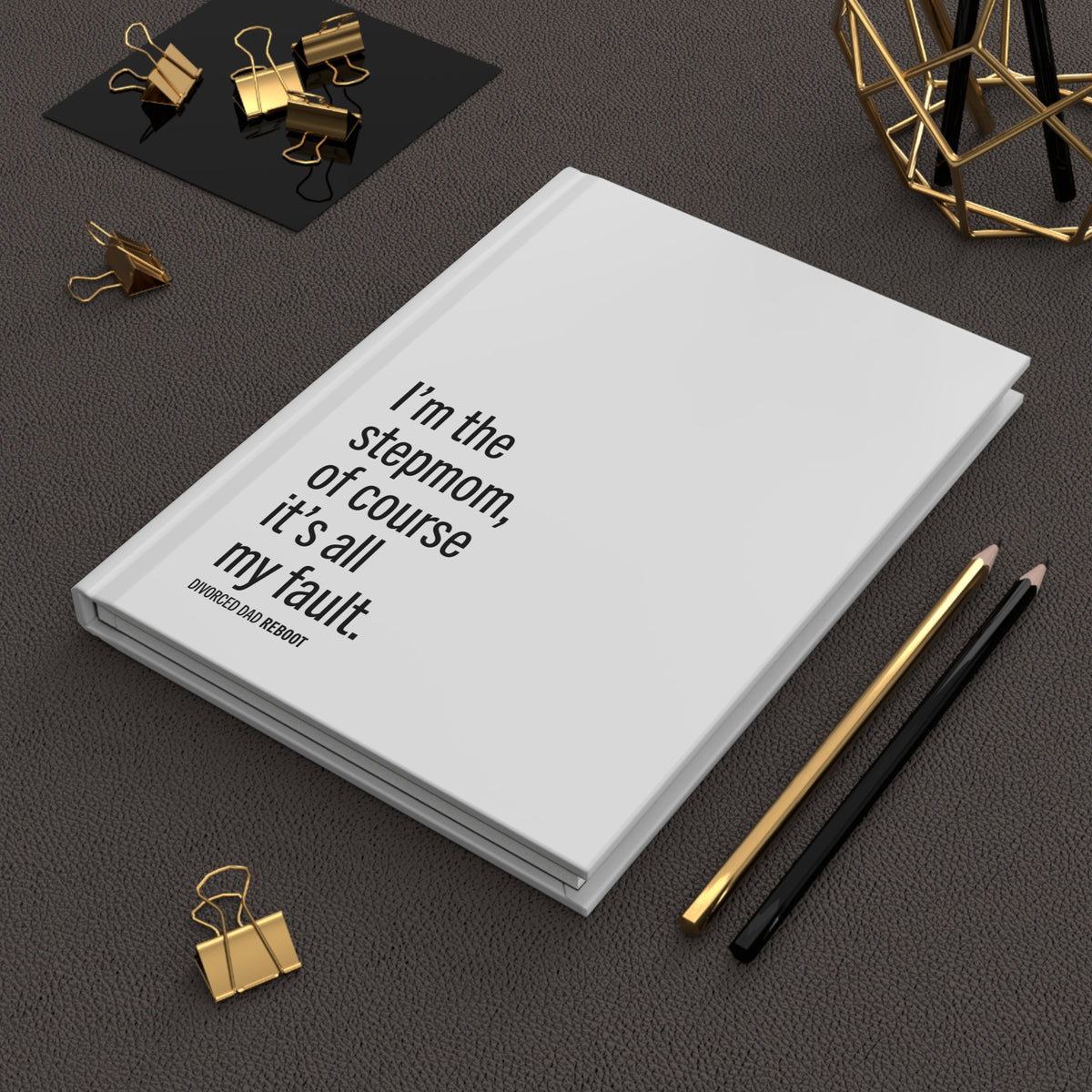 I'm the Stepmom Of Course It's All My Fault Journal / Notebook | Hardcover Lined