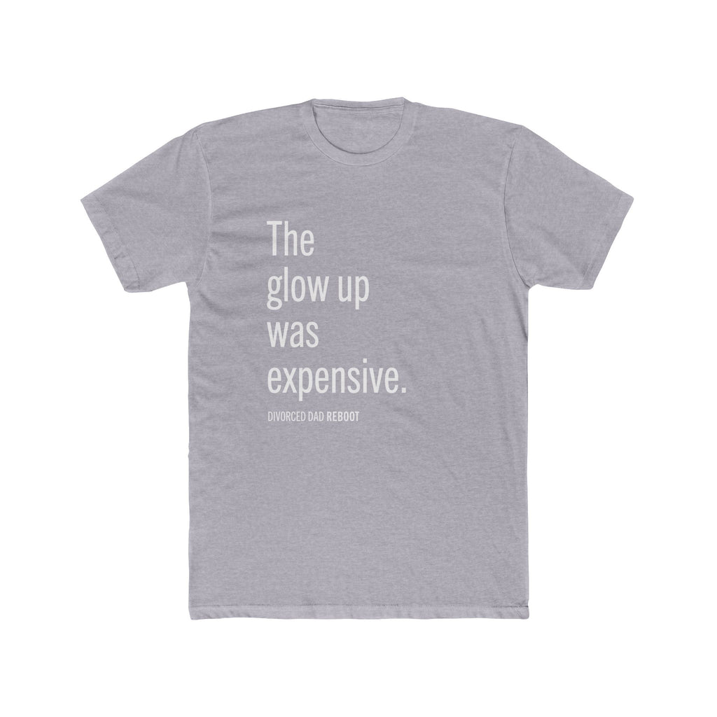 The Glow Up Was Expensive TShirt | | Funny Divorce Dad Shirt