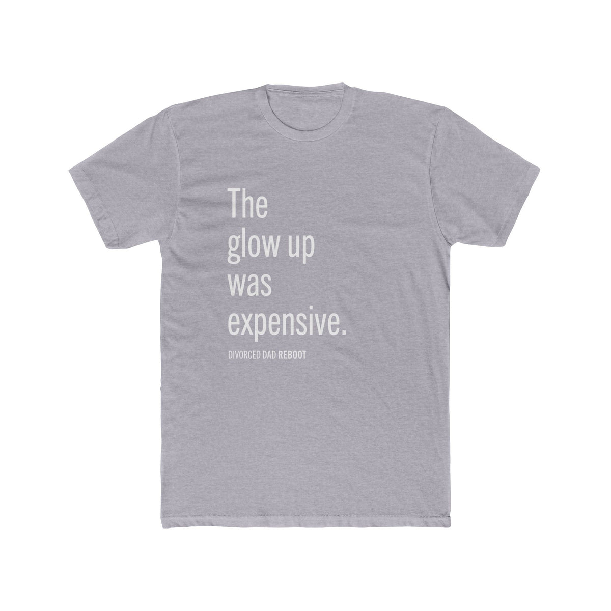 The Glow Up Was Expensive TShirt | | Funny Divorce Dad Shirt
