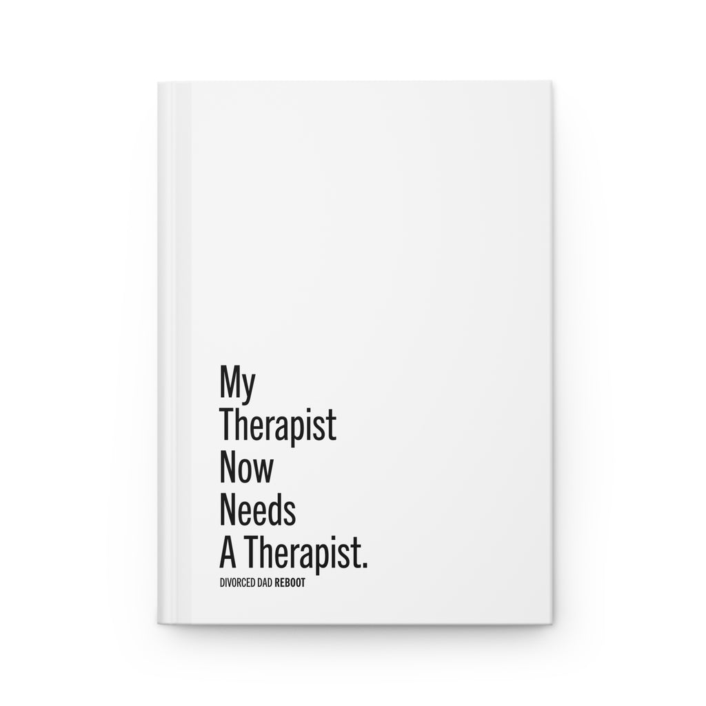 My Therapist Now Needs A Therapist Hardcover Journal | Therapy Gift