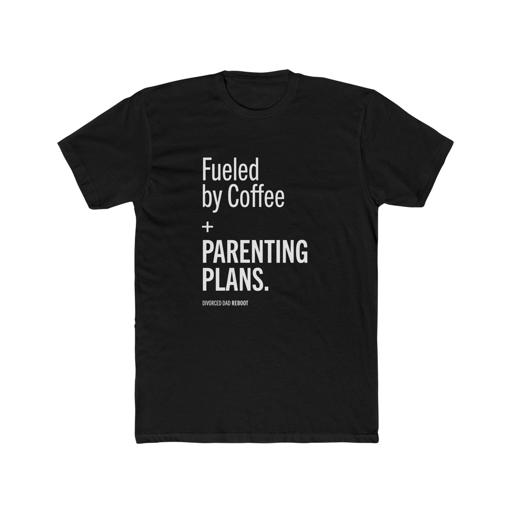 Fueled by Coffee and Parenting Plans Tee
