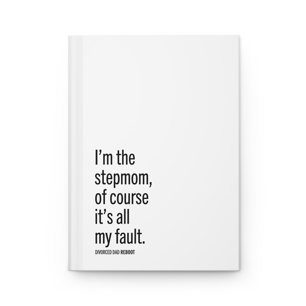 I'm the Stepmom Of Course It's All My Fault Journal / Notebook | Hardcover Lined