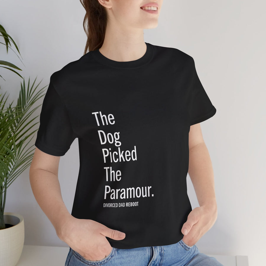 The Dog Picked the Paramour Tee