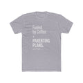 Fueled by Coffee and Parenting Plans Tee