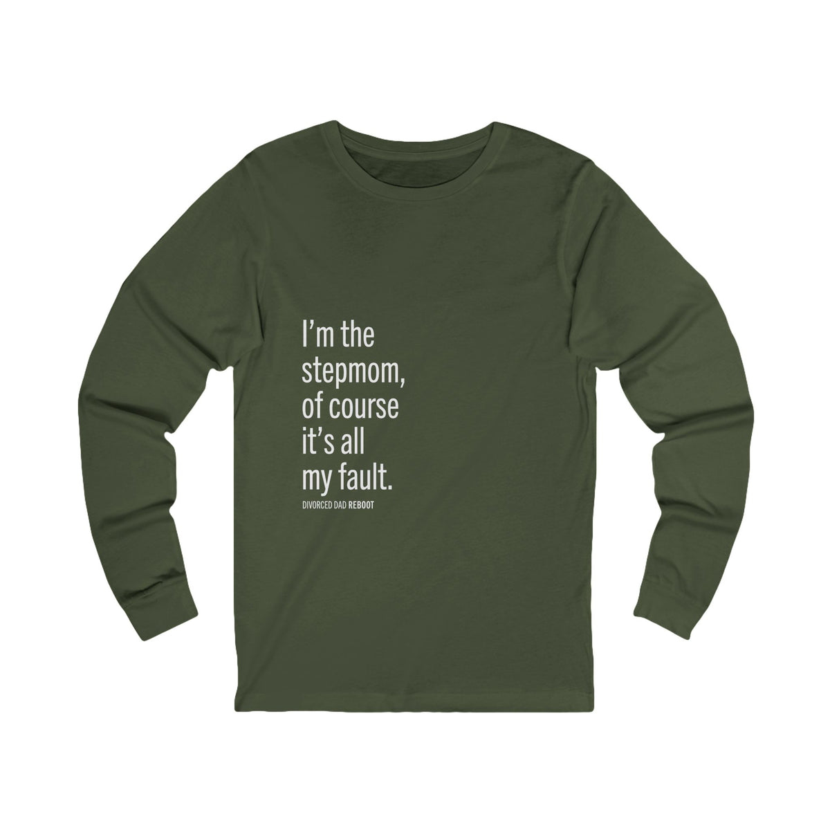 I'm the Stepmom Of Course It's All My Fault Long Sleeve Tee | Unisex