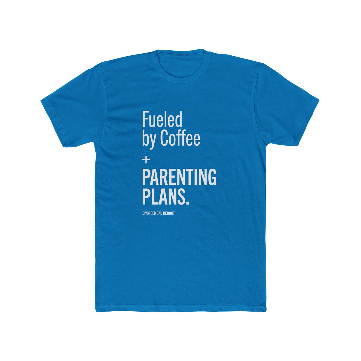 Fueled by Coffee and Parenting Plans Tee