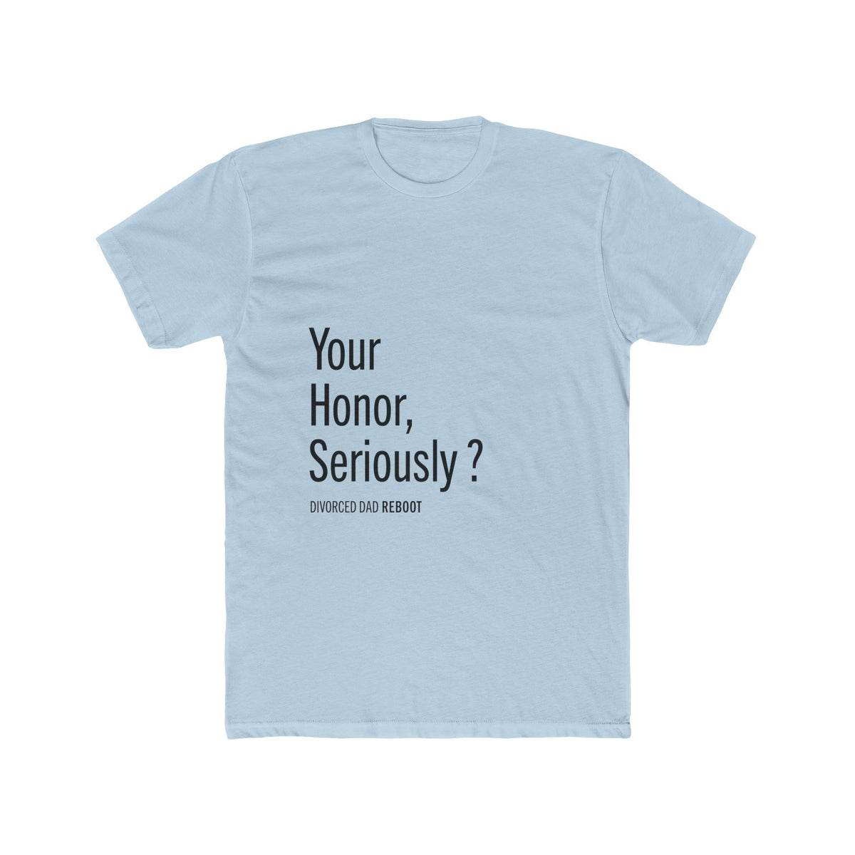 Your Honor Seriously ? Tee