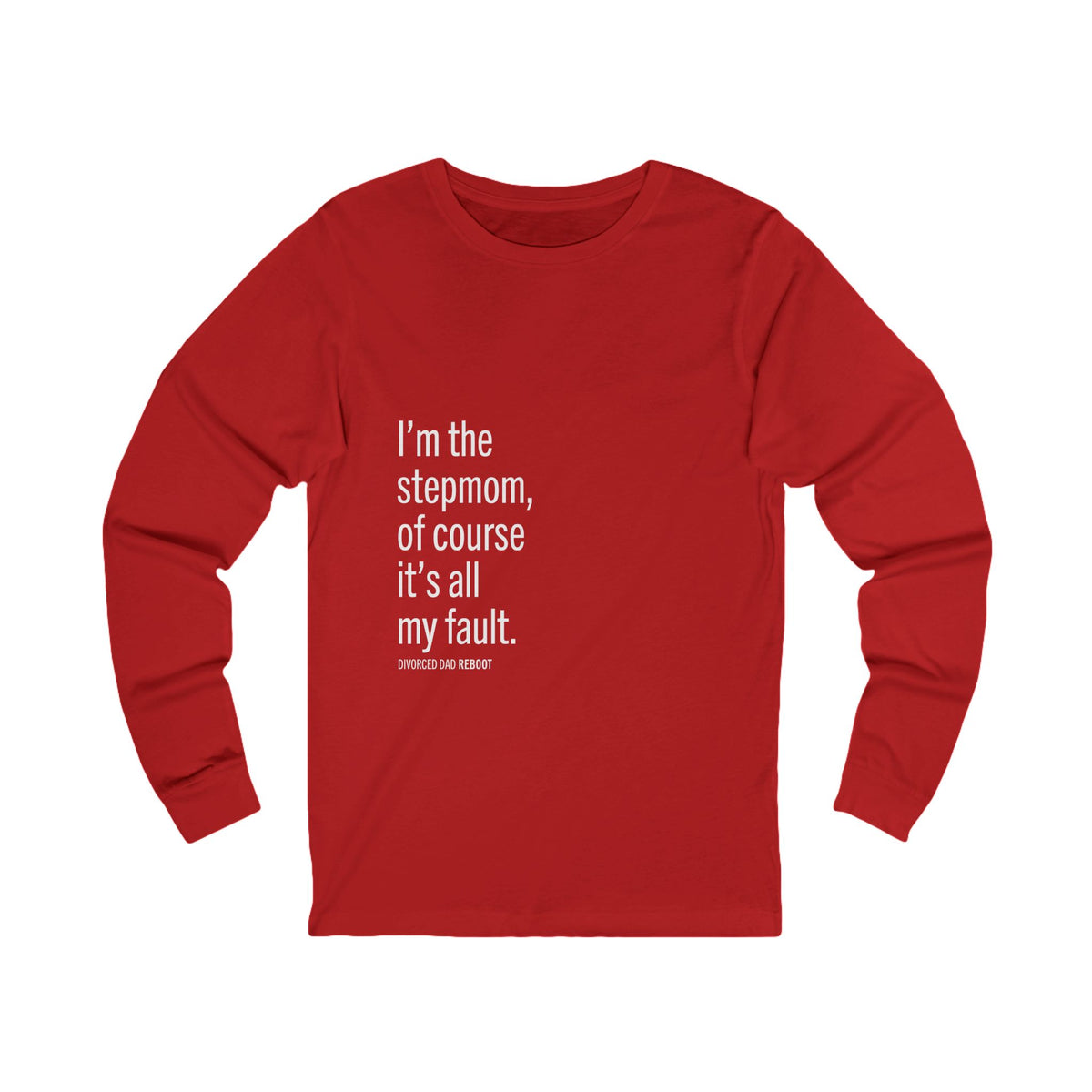 I'm the Stepmom Of Course It's All My Fault Long Sleeve Tee | Unisex