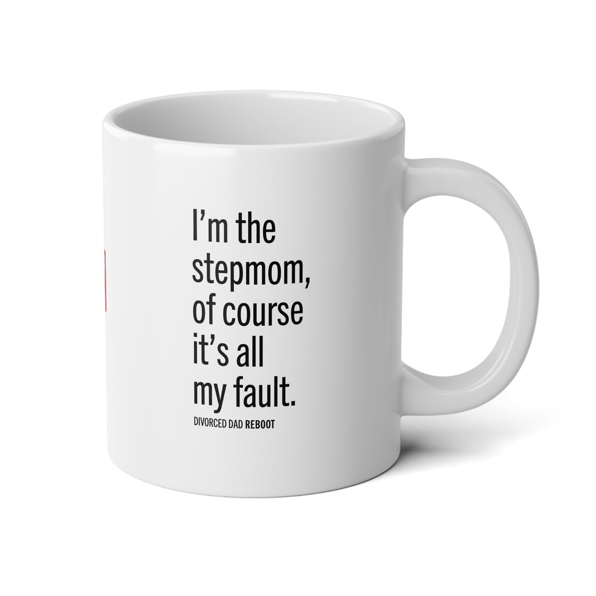 I'm the Stepmom Of Course It's All My Fault, 20 oz Coffee Mug