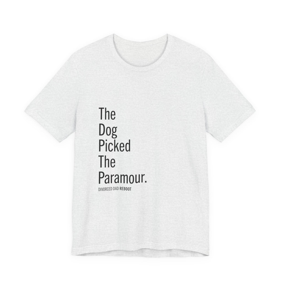 The Dog Picked the Paramour Tee